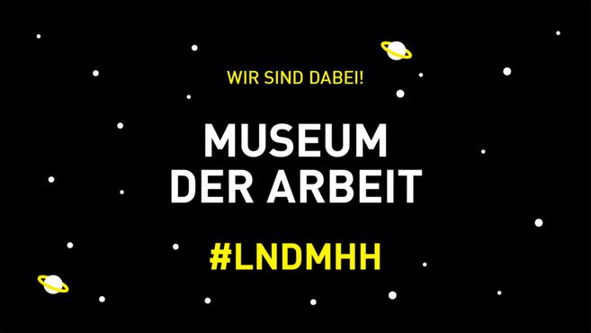 Schwarzer Hintergrund mit Text 'Wir sind dabei! Museum der Arbeit #LNDMHH' und kleinen Planeten- und Sternsymbolen.
