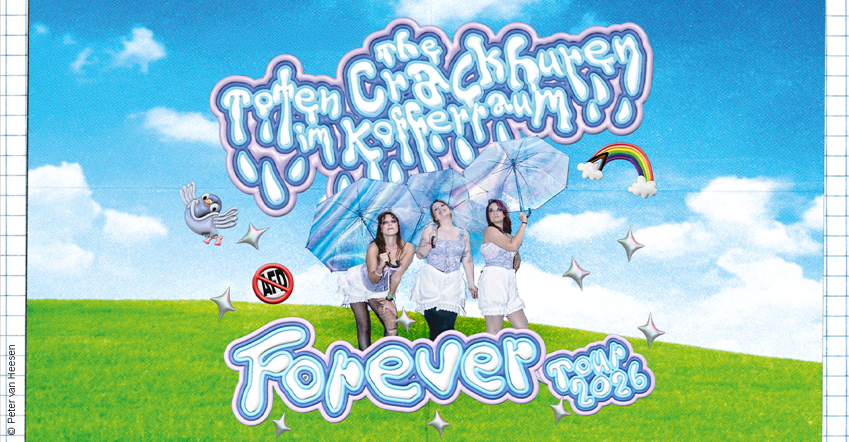 Drei Frauen mit Regenschirmen auf einer grünen Wiese vor blauem Himmel. Schriftzug: The toten Crackhuren im Kofferraum - Forever Tour 2026.